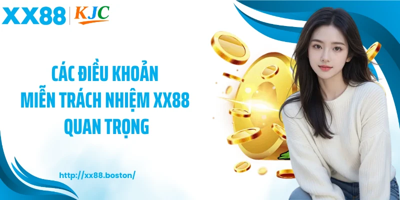 Các điều khoản miễn trách nhiệm XX88 quan trọng