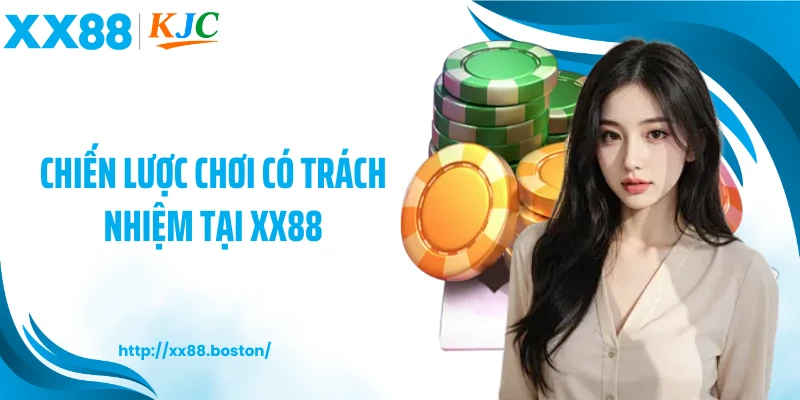 Chiến lược chơi có trách nhiệm tại XX88