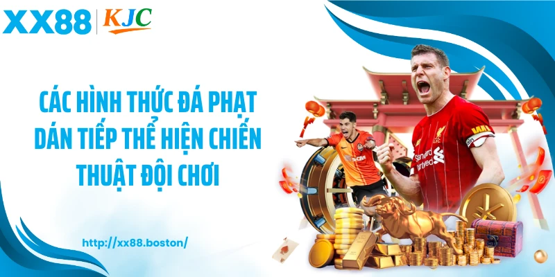 Các hình thức đá phạt dán tiếp thể hiện chiến thuật đội chơi